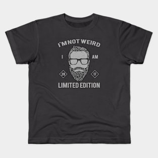 I am not weird, I am Limited Edition 2017 Kids T-Shirt